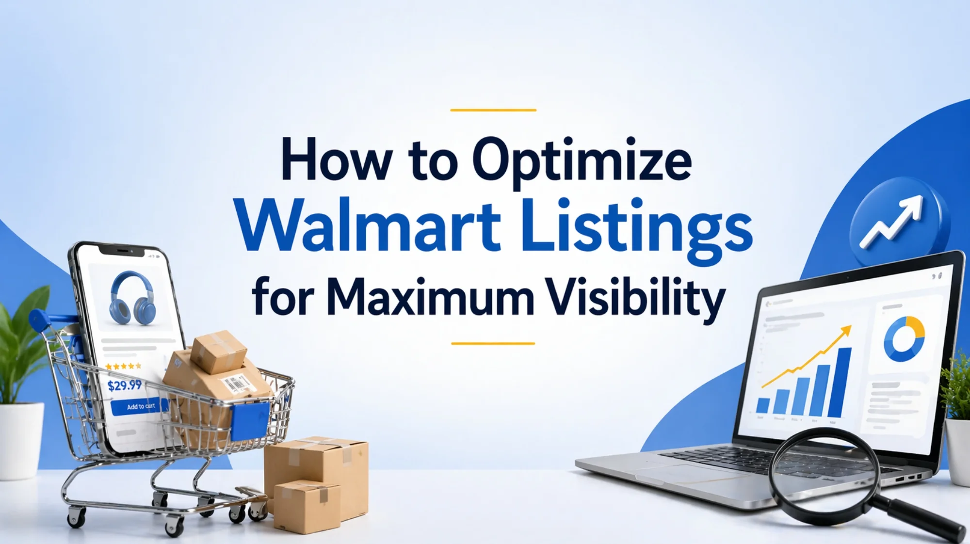 How to Optimize Walmart Listings for Maximum Visibility?